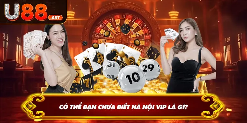 Có thể bạn chưa biết Hà Nội VIP là gì?
